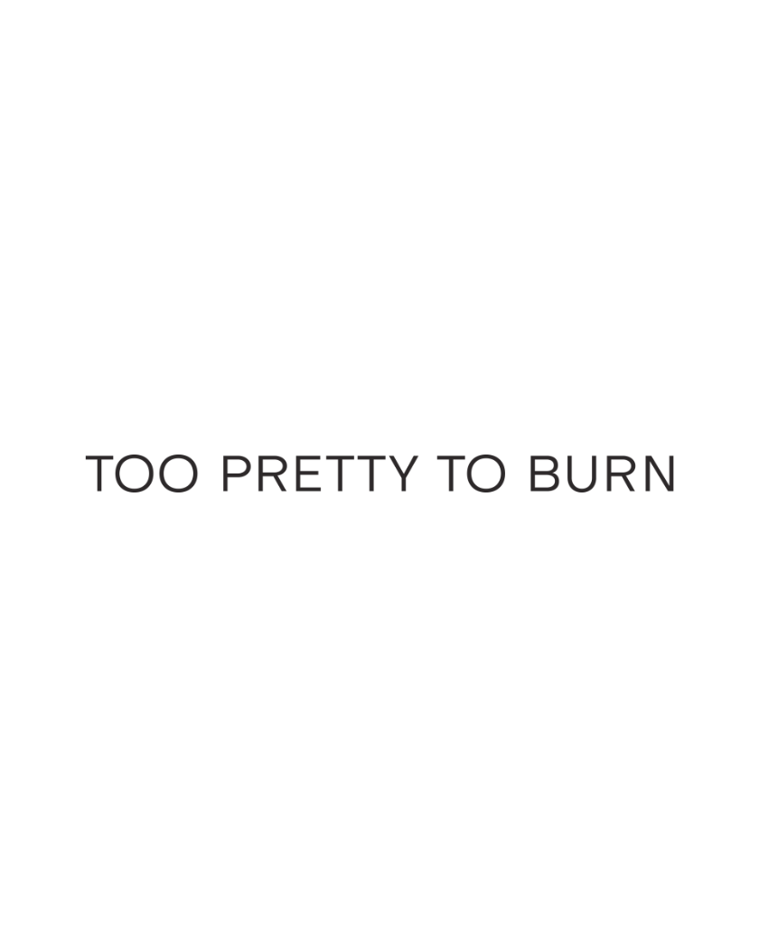 Too Pretty To Burn